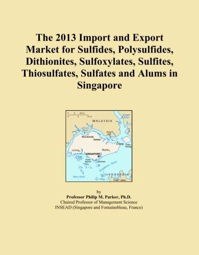 The 2013 Import and Export Market for Sulfides, Polysulfides, Dithionites, Sulfoxylates, Sulfites, Thiosulfates, Sulfates and Alums in Singapore