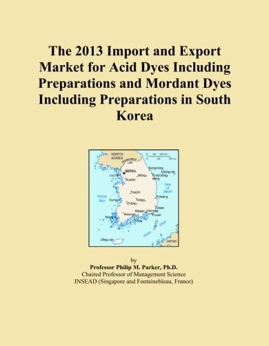The 2013 Import and Export Market for Acid Dyes Including Preparations and Mordant Dyes Including Preparations in South Korea