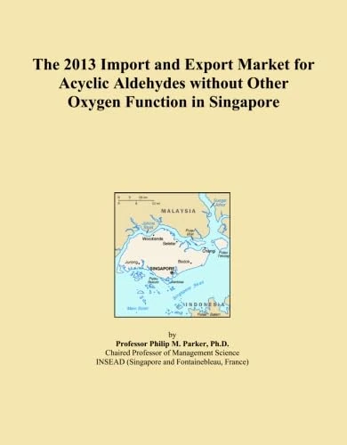 The 2013 Import and Export Market for Acyclic Aldehydes without Other Oxygen Function in Singapore