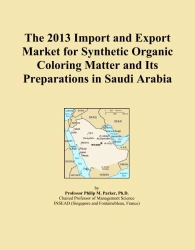 The 2013 Import and Export Market for Synthetic Organic Coloring Matter and Its Preparations in Saudi Arabia