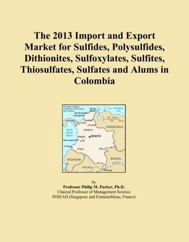The 2013 Import and Export Market for Sulfides, Polysulfides, Dithionites, Sulfoxylates, Sulfites, Thiosulfates, Sulfates and Alums in Colombia