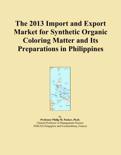 The 2013 Import and Export Market for Synthetic Organic Coloring Matter and Its Preparations in Philippines