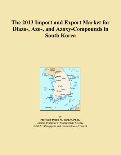 The 2013 Import and Export Market for Diazo-, Azo-, and Azoxy-Compounds in South Korea