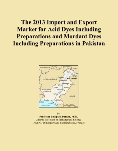 The 2013 Import and Export Market for Acid Dyes Including Preparations and Mordant Dyes Including Preparations in Pakistan