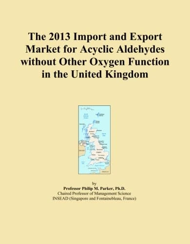 The 2013 Import and Export Market for Acyclic Aldehydes without Other Oxygen Function in the United Kingdom
