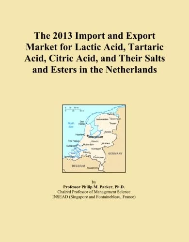The 2013 Import and Export Market for Lactic Acid, Tartaric Acid, Citric Acid, and Their Salts and Esters in the Netherlands