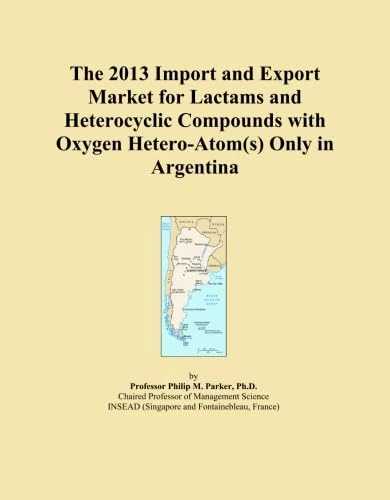 The 2013 Import and Export Market for Lactams and Heterocyclic Compounds with Oxygen Hetero-Atom(s) Only in Argentina