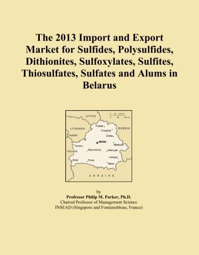 The 2013 Import and Export Market for Sulfides, Polysulfides, Dithionites, Sulfoxylates, Sulfites, Thiosulfates, Sulfates and Alums in Belarus