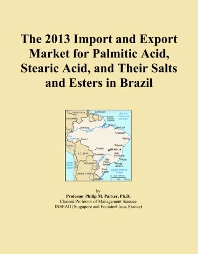 The 2013 Import and Export Market for Palmitic Acid, Stearic Acid, and Their Salts and Esters in Brazil