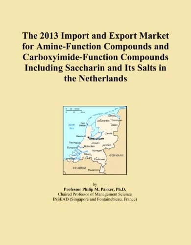 The 2013 Import and Export Market for Amine-Function Compounds and Carboxyimide-Function Compounds Including Saccharin and Its Salts in the Netherlands