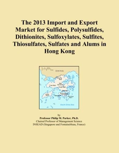 The 2013 Import and Export Market for Sulfides, Polysulfides, Dithionites, Sulfoxylates, Sulfites, Thiosulfates, Sulfates and Alums in Hong Kong
