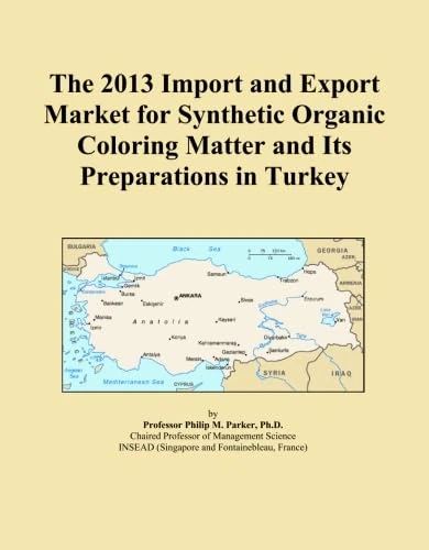 The 2013 Import and Export Market for Synthetic Organic Coloring Matter and Its Preparations in Turkey