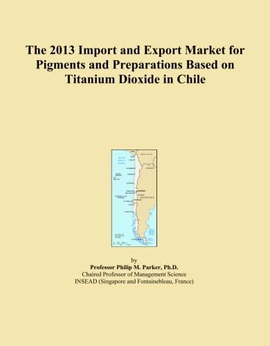 The 2013 Import and Export Market for Pigments and Preparations Based on Titanium Dioxide in Chile