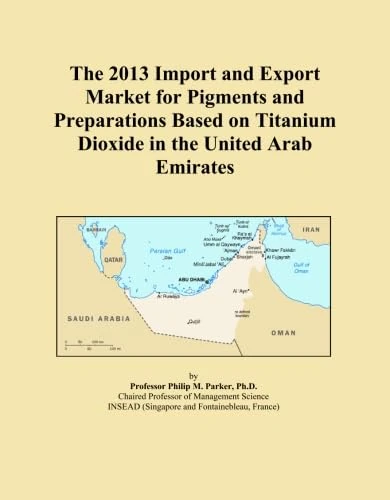 The 2013 Import and Export Market for Pigments and Preparations Based on Titanium Dioxide in the United Arab Emirates