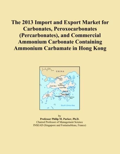 The 2013 Import and Export Market for Carbonates, Peroxocarbonates (Percarbonates), and Commercial Ammonium Carbonate Containing Ammonium Carbamate in Hong Kong