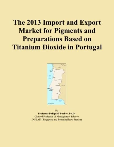 The 2013 Import and Export Market for Pigments and Preparations Based on Titanium Dioxide in Portugal