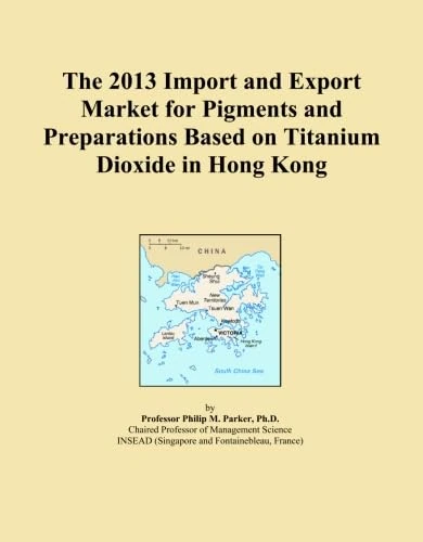 The 2013 Import and Export Market for Pigments and Preparations Based on Titanium Dioxide in Hong Kong