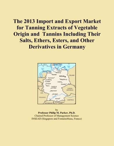The 2013 Import and Export Market for Tanning Extracts of Vegetable Origin and Tannins Including Their Salts, Ethers, Esters, and Other Derivatives in Germany