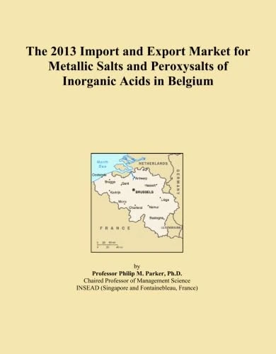 The 2013 Import and Export Market for Metallic Salts and Peroxysalts of Inorganic Acids in Belgium
