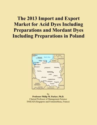 The 2013 Import and Export Market for Acid Dyes Including Preparations and Mordant Dyes Including Preparations in Poland