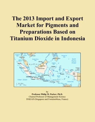 The 2013 Import and Export Market for Pigments and Preparations Based on Titanium Dioxide in Indonesia