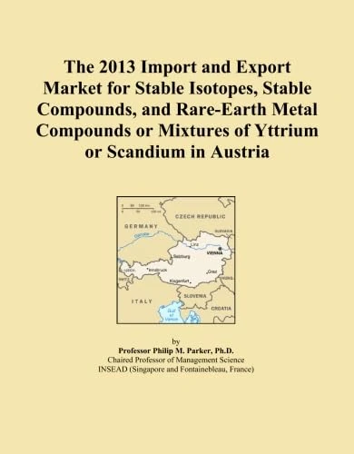 The 2013 Import and Export Market for Stable Isotopes, Stable Compounds, and Rare-Earth Metal Compounds or Mixtures of Yttrium or Scandium in Austria