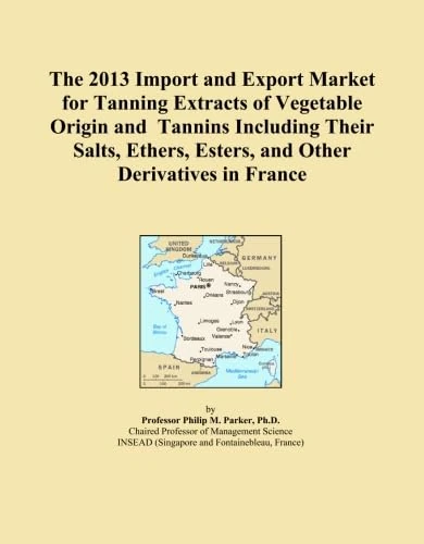 The 2013 Import and Export Market for Tanning Extracts of Vegetable Origin and Tannins Including Their Salts, Ethers, Esters, and Other Derivatives in France