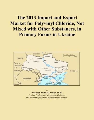 The 2013 Import and Export Market for Polyvinyl Chloride, Not Mixed with Other Substances, in Primary Forms in Ukraine