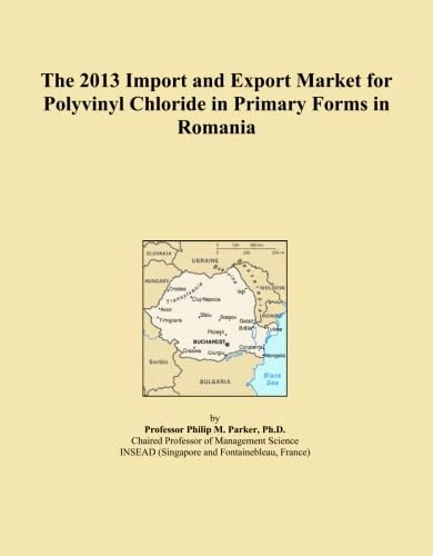 The 2013 Import and Export Market for Polyvinyl Chloride in Primary Forms in Romania