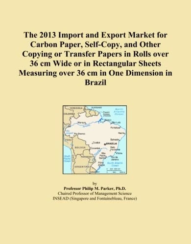 The 2013 Import and Export Market for Carbon Paper, Self-Copy, and Other Copying or Transfer Papers in Rolls over 36 cm Wide or in Rectangular Sheets Measuring over 36 cm in One Dimension in Brazil