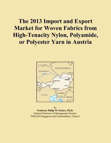 The 2013 Import and Export Market for Woven Fabrics from High-Tenacity Nylon, Polyamide, or Polyester Yarn in Austria