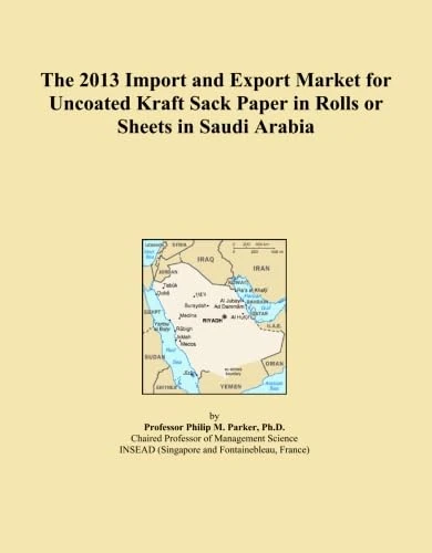 The 2013 Import and Export Market for Uncoated Kraft Sack Paper in Rolls or Sheets in Saudi Arabia