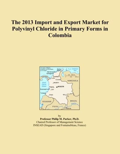 The 2013 Import and Export Market for Polyvinyl Chloride in Primary Forms in Colombia