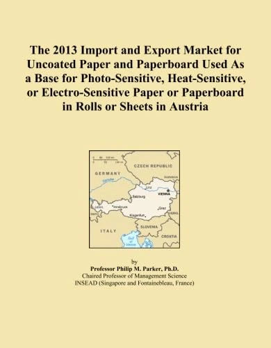 The 2013 Import and Export Market for Uncoated Paper and Paperboard Used As a Base for Photo-Sensitive, Heat-Sensitive, or Electro-Sensitive Paper or Paperboard in Rolls or Sheets in Austria