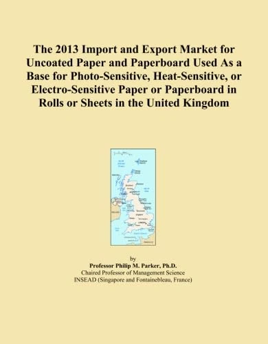The 2013 Import and Export Market for Uncoated Paper and Paperboard Used As a Base for Photo-Sensitive, Heat-Sensitive, or Electro-Sensitive Paper or ... in Rolls or Sheets in the United Kingdom