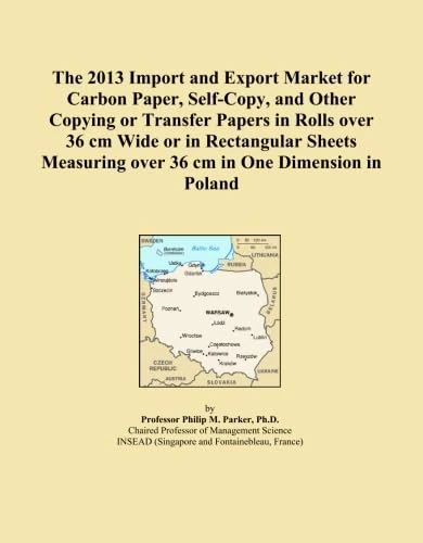 The 2013 Import and Export Market for Carbon Paper, Self-Copy, and Other Copying or Transfer Papers in Rolls over 36 cm Wide or in Rectangular Sheets Measuring over 36 cm in One Dimension in Poland