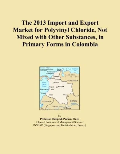 The 2013 Import and Export Market for Polyvinyl Chloride, Not Mixed with Other Substances, in Primary Forms in Colombia