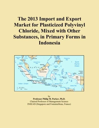 The 2013 Import and Export Market for Plasticized Polyvinyl Chloride, Mixed with Other Substances, in Primary Forms in Indonesia