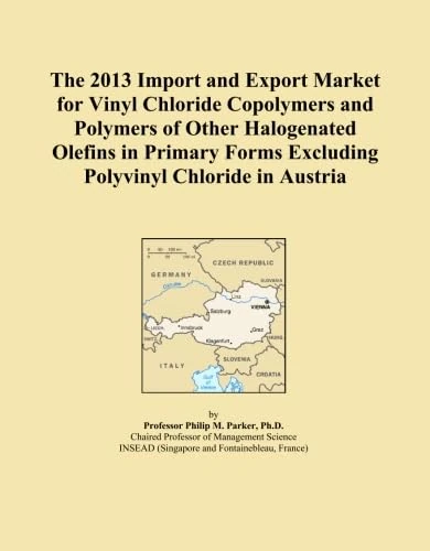 The 2013 Import and Export Market for Vinyl Chloride Copolymers and Polymers of Other Halogenated Olefins in Primary Forms Excluding Polyvinyl Chloride in Austria