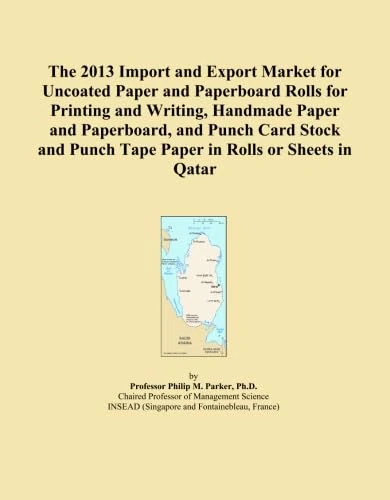 The 2013 Import and Export Market for Uncoated Paper and Paperboard Rolls for Printing and Writing, Handmade Paper and Paperboard, and Punch Card Stock and Punch Tape Paper in Rolls or Sheets in Qatar