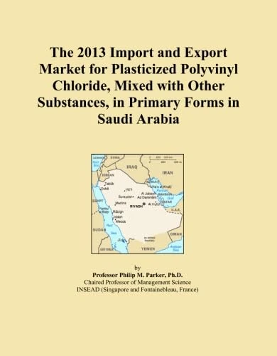 The 2013 Import and Export Market for Plasticized Polyvinyl Chloride, Mixed with Other Substances, in Primary Forms in Saudi Arabia