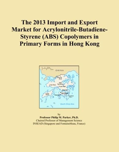The 2013 Import and Export Market for Acrylonitrile-Butadiene-Styrene (ABS) Copolymers in Primary Forms in Hong Kong