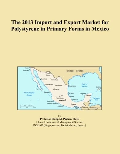 The 2013 Import and Export Market for Polystyrene in Primary Forms in Mexico