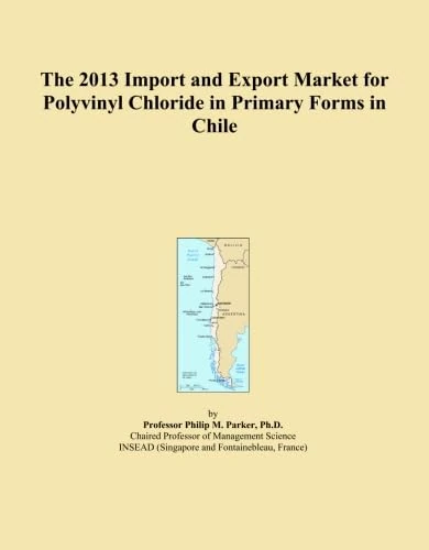 The 2013 Import and Export Market for Polyvinyl Chloride in Primary Forms in Chile