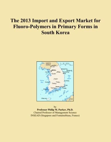 The 2013 Import and Export Market for Fluoro-Polymers in Primary Forms in South Korea