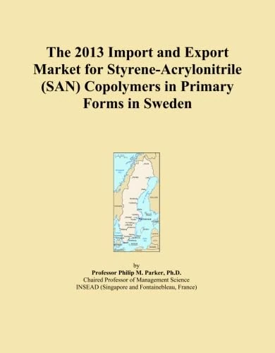 The 2013 Import and Export Market for Styrene-Acrylonitrile (SAN) Copolymers in Primary Forms in Sweden