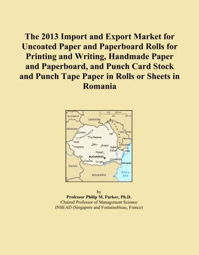 The 2013 Import and Export Market for Uncoated Paper and Paperboard Rolls for Printing and Writing, Handmade Paper and Paperboard, and Punch Card ... Tape Paper in Rolls or Sheets in Romania