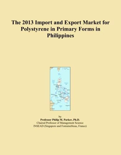 2013 Polystyrene Primary Forms Import Export Market Philippines
