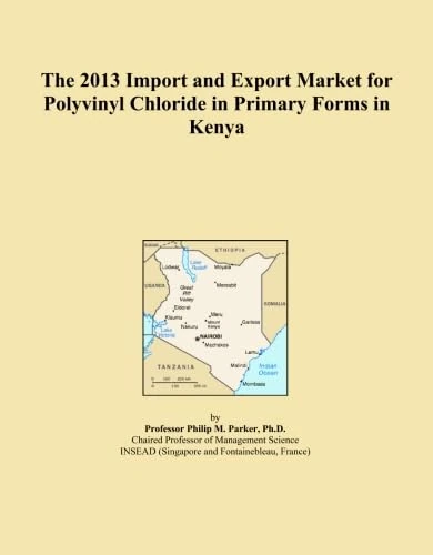 The 2013 Import and Export Market for Polyvinyl Chloride in Primary Forms in Kenya