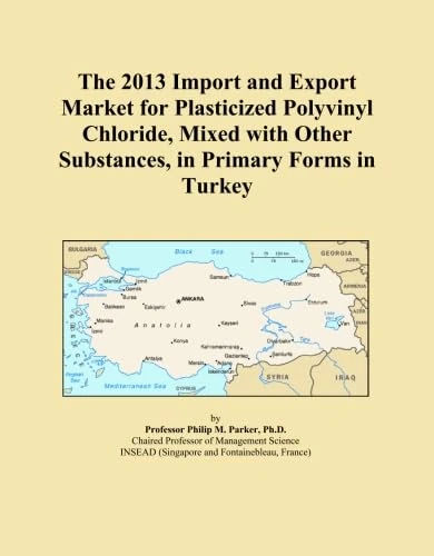 The 2013 Import and Export Market for Plasticized Polyvinyl Chloride, Mixed with Other Substances, in Primary Forms in Turkey